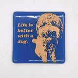 Life Is Better With A Dog Fused Glass 4" Single Coaster