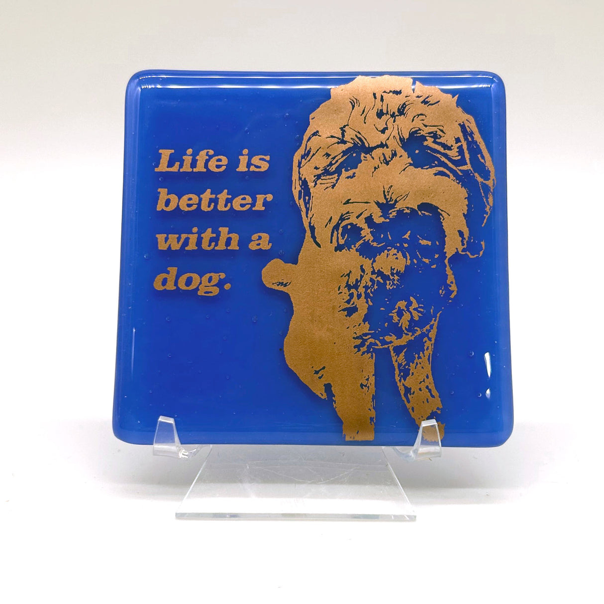 Life Is Better With A Dog Fused Glass 4" Single Coaster