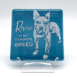 Rescue Is My Favorite Dog Breed Fused Glass 4" Single Coaster