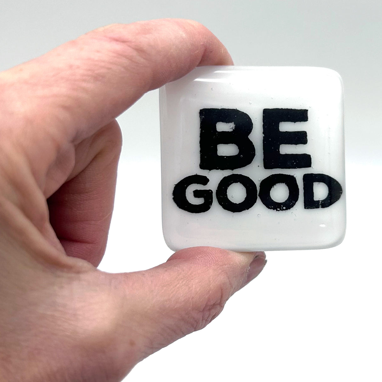 BE GOOD Fused Glass 1.75" Handmade Magnet